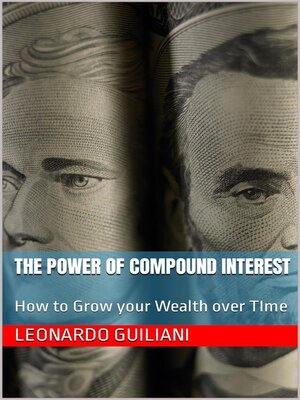 cover image of The Power of Compound Interest How to Grow your Wealth over Time